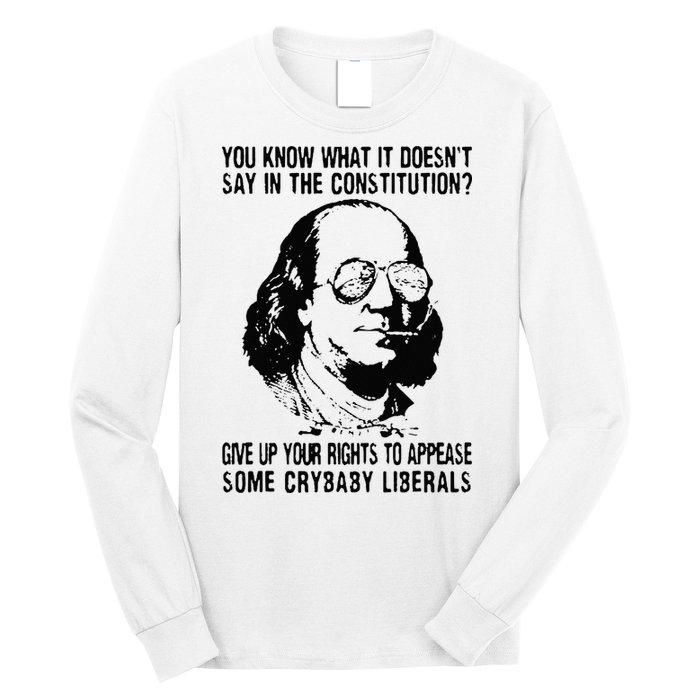 You Know What It Doesn't Say In The Constitution Long Sleeve Shirt