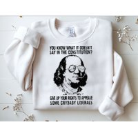 You Know What It Doesn't Say In The Constitution Sweatshirt