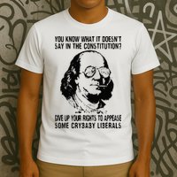 You Know What It Doesn't Say In The Constitution T-Shirt
