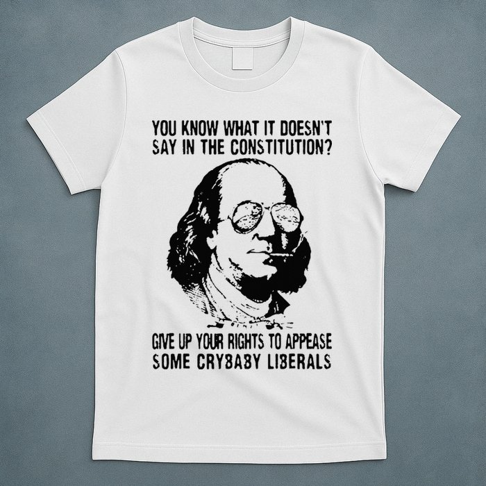 You Know What It Doesn't Say In The Constitution T-Shirt