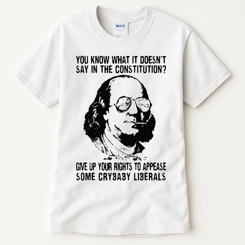 You Know What It Doesn't Say In The Constitution Tall T-Shirt