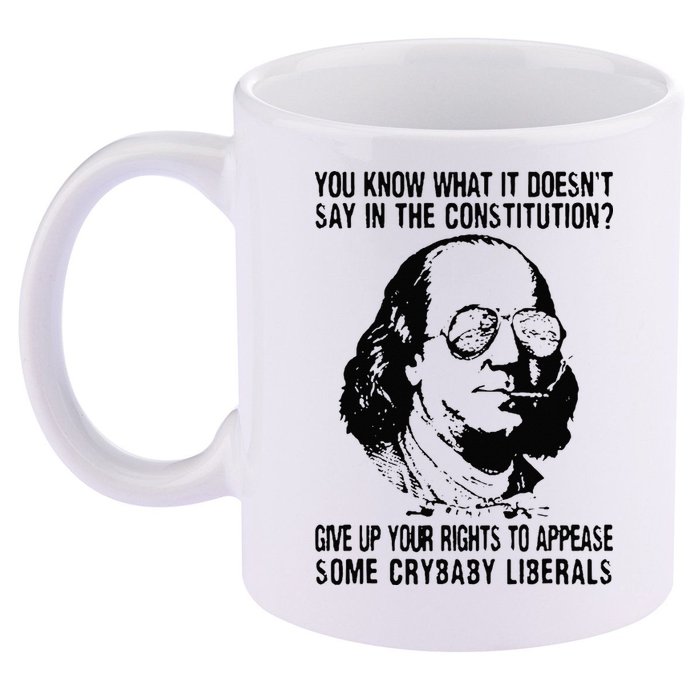 You Know What It Doesn't Say In The Constitution 11oz C Handle Ceramic Mug