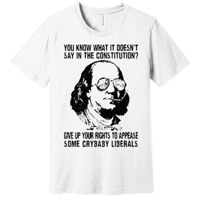 You Know What It Doesn't Say In The Constitution Premium T-Shirt