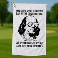 You Know What It Doesn't Say In The Constitution Golf Towel