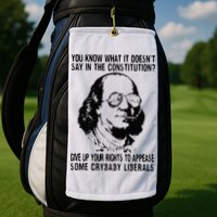 You Know What It Doesn't Say In The Constitution Golf Towel