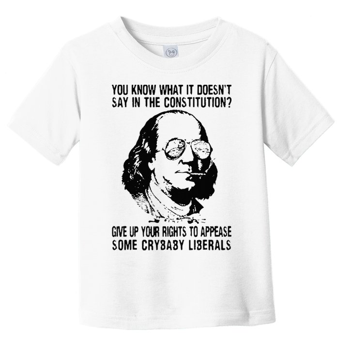 You Know What It Doesn't Say In The Constitution Toddler T-Shirt