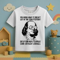You Know What It Doesn't Say In The Constitution Toddler T-Shirt