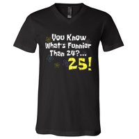 You Know WhatS Funnier Than 24 25 Year Old 25th Birthday V-Neck T-Shirt