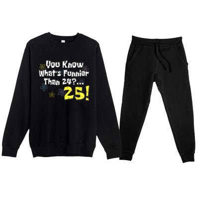 You Know WhatS Funnier Than 24 25 Year Old 25th Birthday Premium Crewneck Sweatsuit Set