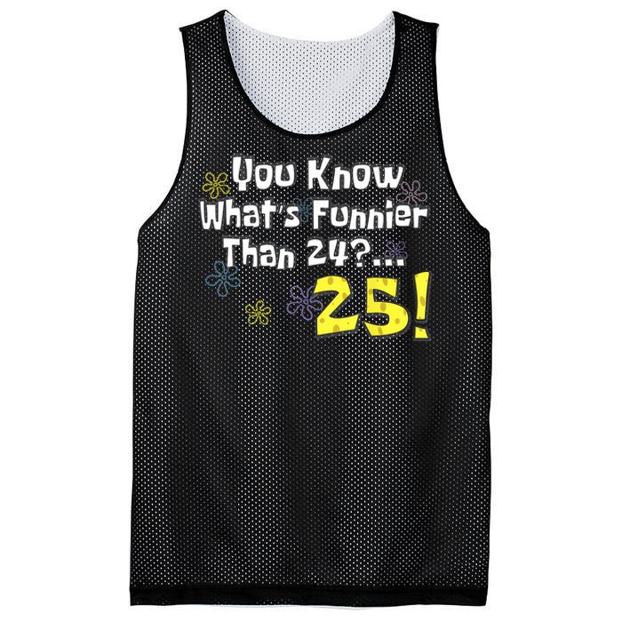 You Know WhatS Funnier Than 24 25 Year Old 25th Birthday Mesh Reversible Basketball Jersey Tank