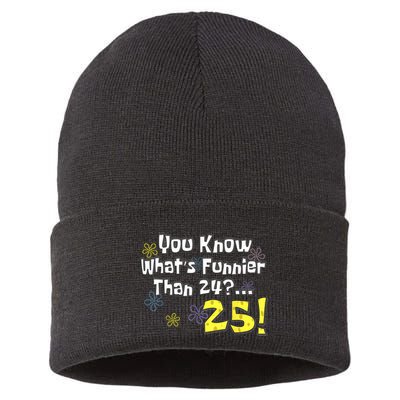 You Know WhatS Funnier Than 24 25 Year Old 25th Birthday Sustainable Knit Beanie