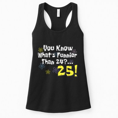 You Know WhatS Funnier Than 24 25 Year Old 25th Birthday Womens Tank Top