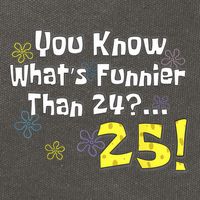 You Know WhatS Funnier Than 24 25 Year Old 25th Birthday Cotton Canvas Backpack