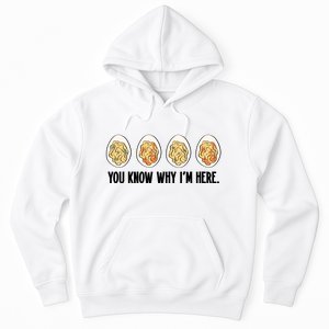 You Know Why IM Here Thanksgiving Eggs Hoodie