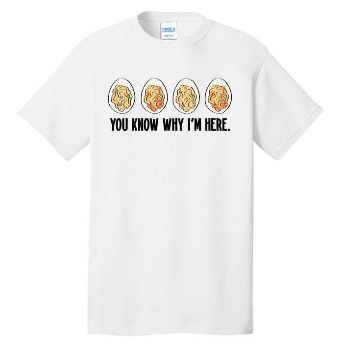 You Know Why IM Here Thanksgiving Eggs Tall T-Shirt