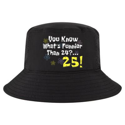 You Know WhatS Funnier Than 24 25 Year Old 25th Birthday Cool Comfort Performance Bucket Hat