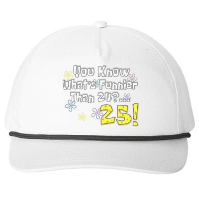 You Know WhatS Funnier Than 24 25 Year Old 25th Birthday Snapback Five-Panel Rope Hat