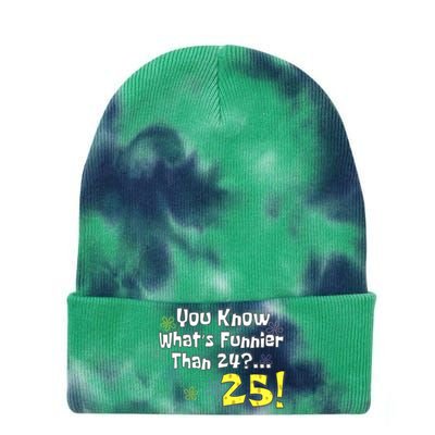 You Know WhatS Funnier Than 24 25 Year Old 25th Birthday Tie Dye 12in Knit Beanie