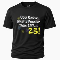 You Know WhatS Funnier Than 24 25 Year Old 25th Birthday Cooling Performance Crew T-Shirt
