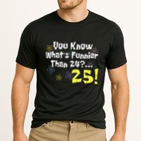You Know WhatS Funnier Than 24 25 Year Old 25th Birthday Cooling Performance Crew T-Shirt