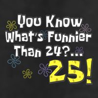 You Know WhatS Funnier Than 24 25 Year Old 25th Birthday 11oz C Handle Ceramic Mug