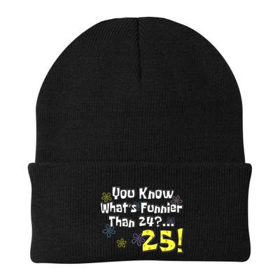You Know WhatS Funnier Than 24 25 Year Old 25th Birthday Beanie