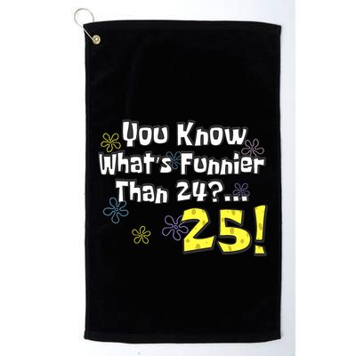 You Know WhatS Funnier Than 24 25 Year Old 25th Birthday Golf Towel