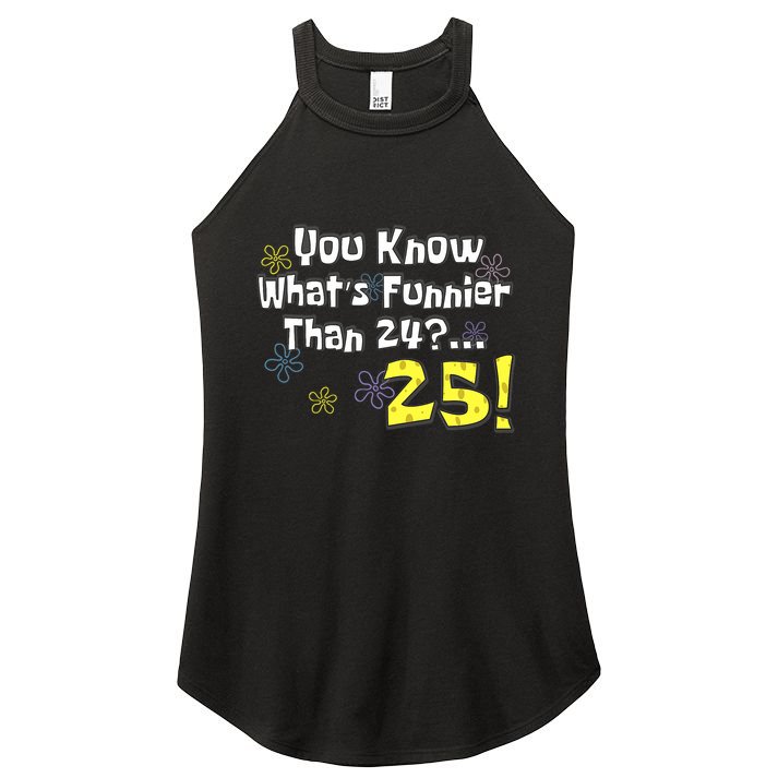 You Know WhatS Funnier Than 24 25 Year Old 25th Birthday Women's Perfect Tri Rocker Tank