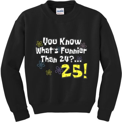 You Know WhatS Funnier Than 24 25 Year Old 25th Birthday Kids Sweatshirt
