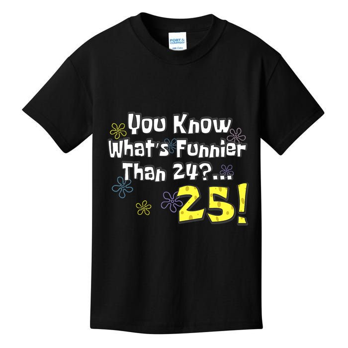 You Know WhatS Funnier Than 24 25 Year Old 25th Birthday Kids T-Shirt