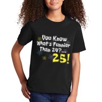 You Know WhatS Funnier Than 24 25 Year Old 25th Birthday Kids T-Shirt