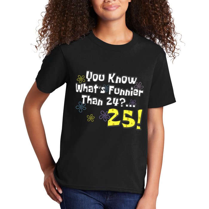 You Know WhatS Funnier Than 24 25 Year Old 25th Birthday Kids T-Shirt