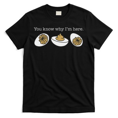 You Know Why I'm Here Deviled Eggs Funny Thanksgiving T-Shirt