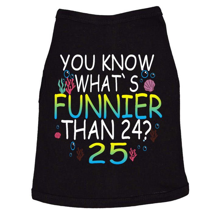 You Know What`S Funnier Than 24 25th Birthday 25 Years Old Doggie Tank