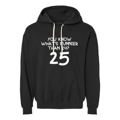 You Know Whats Funnier Than 24 25 Garment-Dyed Fleece Hoodie