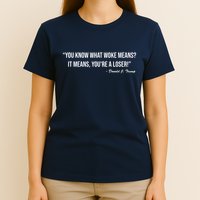 You Know What Woke Means? It Means, You're A Loser! T-Shirt