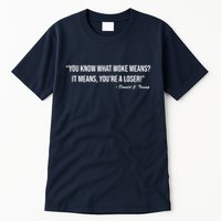 You Know What Woke Means? It Means, You're A Loser! Tall T-Shirt