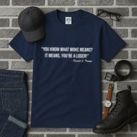 You Know What Woke Means? It Means, You're A Loser! Tall T-Shirt