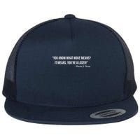 You Know What Woke Means? It Means, You're A Loser! Flatbill Hat