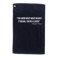 You Know What Woke Means? It Means, You're A Loser! Golf Towel