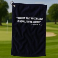 You Know What Woke Means? It Means, You're A Loser! Golf Towel