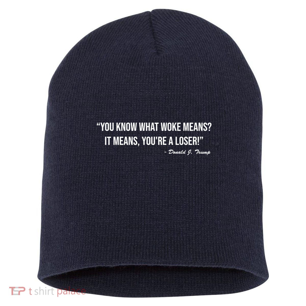 You Know What Woke Means? It Means, You're A Loser! Short Acrylic Beanie