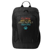 You Know What I Like About People Their Dogs Dog Lover City Backpack