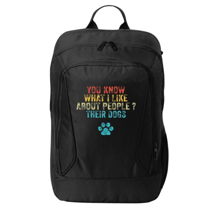 You Know What I Like About People Their Dogs Dog Lover City Backpack