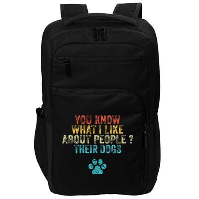 You Know What I Like About People Their Dogs Dog Lover Impact Tech Backpack