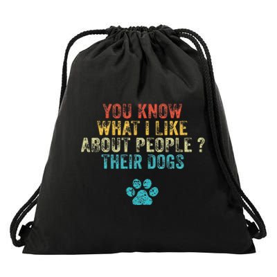 You Know What I Like About People Their Dogs Dog Lover Drawstring Bag