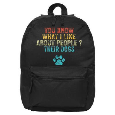 You Know What I Like About People Their Dogs Dog Lover 16 in Basic Backpack