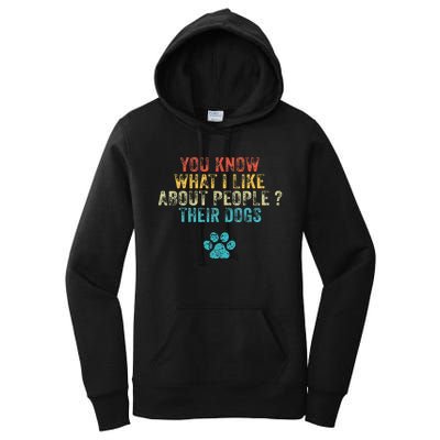 You Know What I Like About People Their Dogs Dog Lover Women's Pullover Hoodie