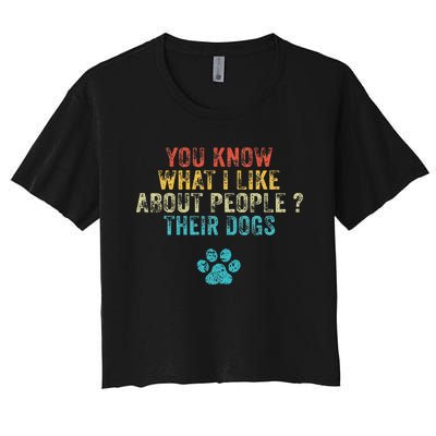 You Know What I Like About People Their Dogs Dog Lover Women's Crop Top Tee