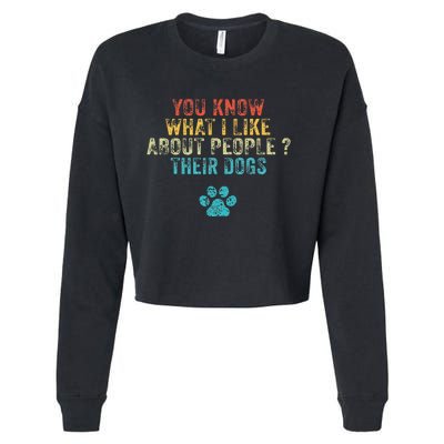 You Know What I Like About People Their Dogs Dog Lover Cropped Pullover Crew